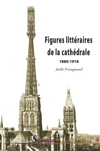 Figures littéraires de la cathédrale. 1880-1918
