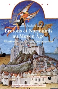 Joëlle Quaghebeur - Bretons et normands au Moyen-Age - Rivalités, malentendus, convergences.