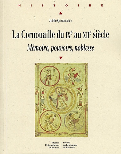 Joëlle Quaghebeur - La Cornouaille Du Ixe Au Xiie Siecle. Memoire, Pouvoirs, Noblesse.