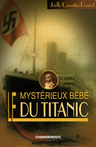 Joëlle Quentin-Doucet - Le mystérieux bébé du Titanic.