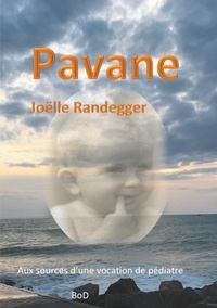 Joëlle Randegger - Pavane - Aux sources d'une vocation de pédiatre.
