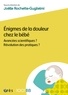 Joëlle Rochette-Gugliemi - Enigmes de la douleur chez le bébé - Avancées scientifiques ? Révolution des pratiques.