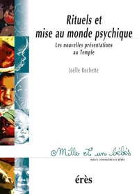 Rituels et mise au monde psychique. Les nouvelles présentations au Temple