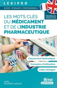 Joëlle Rouanet-Laplace - Les mots clés du médicament et de l’industrie pharmaceutique.