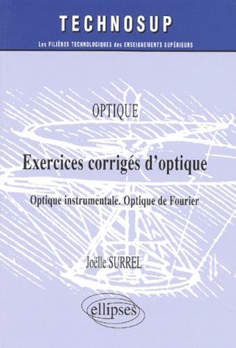 Joëlle Surrel - Exercices Corriges D'Optique. Optique Instrumentale, Optique De Fourier.