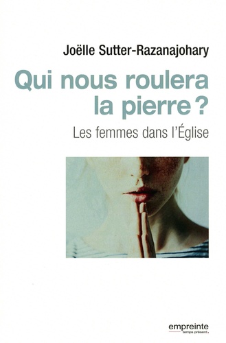 Qui nous roulera la pierre ?. Les femmes dans l'Eglise