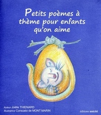 Joëlle Thiénard et Consuelo de Mont-Marin - Petits poèmes à thème pour enfants qu’on aime.