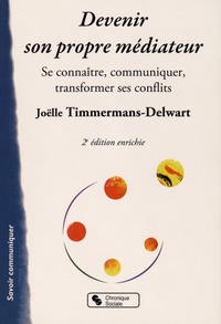 Joëlle Timmermans-Delwart - Devenir son propre médiateur - Se connaître, communiquer, transformer ses conflits.