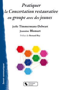 Joëlle Timmermans-Delwart et Jeannine Blomart - Pratiquer la concertation restaurative en groupe avec des jeunes.