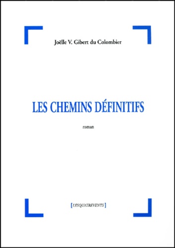 Joëlle-V Gibert du Colombier - Les Chemins Definitifs.