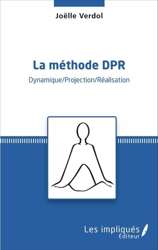 Joëlle Verdol - La méthode DPR - Dynamique/Projection/Réalisation.