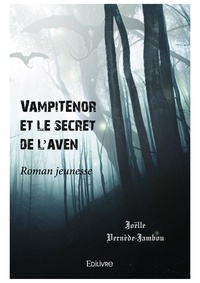 Joëlle Vernède-Jambou - Vampiténor et le secret de l'aven.