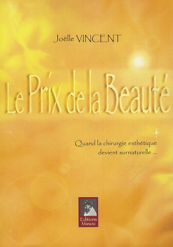 Joëlle Vincent - Le prix de la beauté - Quand la chirurgie esthétique devient surnaturelle....