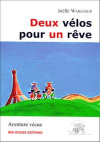 Joëlle Wargnier - Deux Velos Pour Un Reve. Paris-Pekin, 14 500 Km, 11 Mois, 15 Pays Traverses.