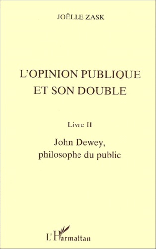 L'Opinion Publique Et Son Double. Livre Ii, John Dewey, Philosophe Du Public