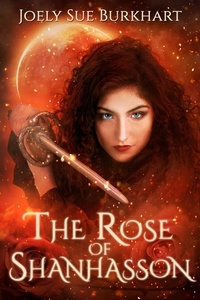 Joely Sue Burkhart - The Rose of Shanhasson - The Shanhasson Trilogy, #1.