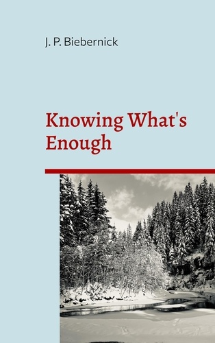 Knowing What's Enough. A guide to a life of more fulfillment and happiness within self-selected limits.
