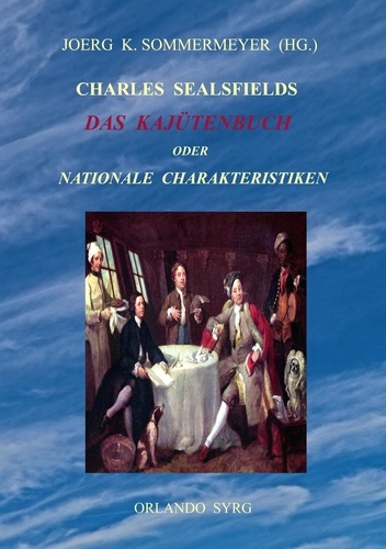 Charles Sealsfields Das Kajütenbuch oder Nationale Charakteristiken. Die Prärie am Jacinto, Der Kapitän