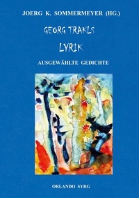 Joerg K. Sommermeyer et Georg Trakl - Georg Trakls Lyrik - Ausgewählte Gedichte.