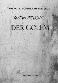 Joerg K. Sommermeyer et Gustav Meyrink - Gustav Meyrinks Der Golem - Ein Roman.