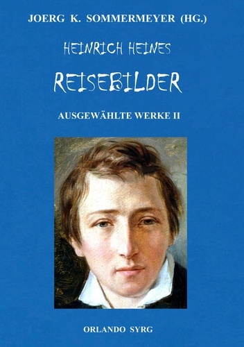 Heinrich Heines Reisebilder. Ausgewählte Werke II. Briefe aus Berlin, Über Polen, Reisebilder I-IV