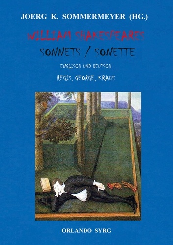 William Shakespeares Sonnets / Sonette. Englisch und Deutsch, Übersetzungen von Gottlob Regis, Stefan George, Karl Kraus