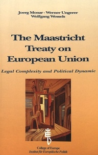 Joerg Monar - MAASTRICHT TREATY ON EUROPEAN UNION LEGAL COMPLEXITY AND POLITICAL DYNAMIC.