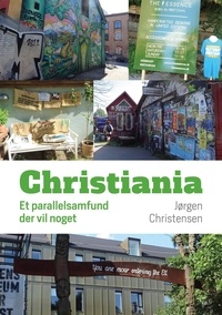 Jørgen Christensen - Christiania - Et parallelsamfund der vil noget.