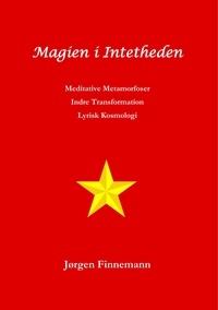 Jørgen Finnemann - Magien i Intetheden - Meditative Metamorfoser - Indre Transformation - Lyrisk Kosmologi.