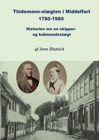 Jørn Dietrich - Thidemann-slægten i Middelfart 1780-1980 - Historien om en skipper- og købmandsslægt.
