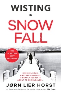 Jørn Lier Horst et Anne Bruce - Snow Fall - The gripping new Detective Wisting thriller.