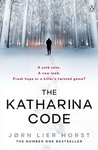Jørn Lier Horst - The Katharina Code - The Cold Case Quartet, Book 1.
