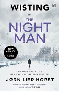 Jørn Lier Horst et Anne Bruce - The Night Man - The pulse-racing new novel from the No. 1 bestseller now a major BBC4 show.