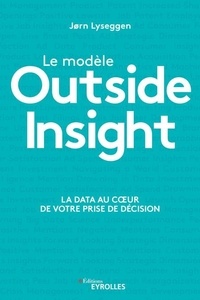 Jørn Lyseggen - Le modèle Outside Insight - La data au coeur de votre prise de décision.