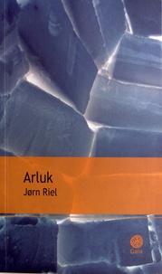 Jørn Riel - Arluk - Le chant pour celui qui désire vivre.