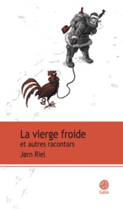 Jørn Riel - Les racontars arctiques  : La vierge froide - Et autres racontars.