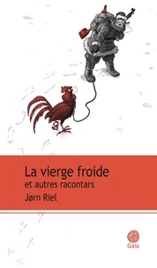 Jørn Riel - Les racontars arctiques  : La vierge froide - Et autres racontars.