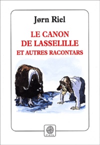 Jørn Riel - Les racontars arctiques  : Le canon de Lasselille et autres racontars.