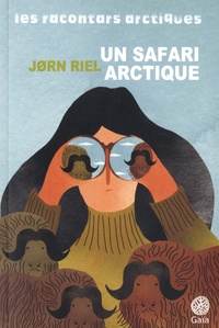 Jørn Riel - Les racontars arctiques  : Un safari arctique - Et autres racontars.