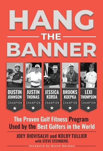  Joey Diovisalvi et  Kolby Tullier - Hang The Banner: The Proven Golf Fitness Program Used by the Best Golfers in the World.