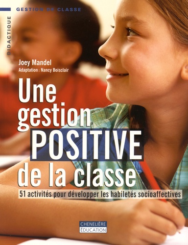 Joey Mandel - Une gestion positive de la classe - 51 activités pour développer les habiletés socioaffectives.