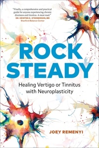  Joey Remenyi - Rock Steady: Healing Vertigo or Tinnitus With Neuroplasticity.