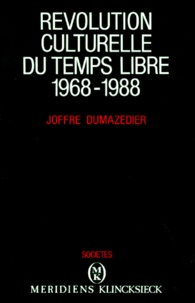 Joffre Dumazedier - Révolution culturelle du temps libre - 1968-1988.