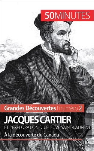 Jacques Cartier. A la découverte du Canada