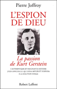 L'Espion De Dieu. La Passion De Kurt Gerstein