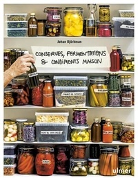 Johan Björkman - Conserves, fermentations & condiments maison.