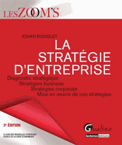Johan Bouglet - La stratégie d'entreprise - Diagnostic stratégique, stratégies business, stratégies corporate, mise en oeuvre de ces stratégies.