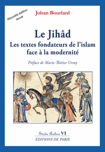 Johan Bourlard - Le  Jihâd - Les textes fondateurs de l'islam face à la modernité.
