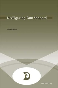 Johan Callens - Dis/Figuring Sam Shepard.