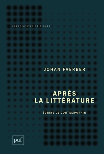 Après la littérature. Ecrire le contemporain